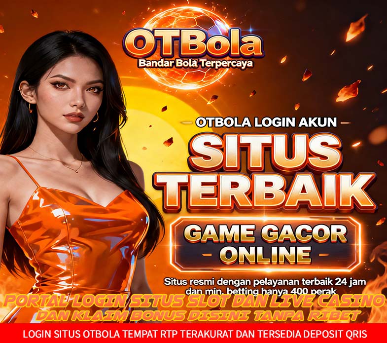 OTBola Slot Online Paling Gacor Mudah Raih Maxwin Cepat
